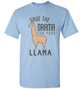 Save the Drama for Your Llama - Funny Llama Shirt