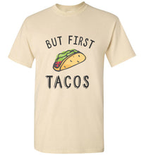 But First, Tacos - Taco Shirt
