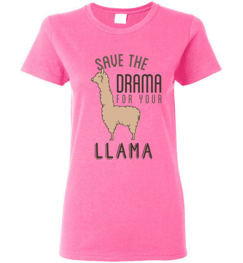 Save the Drama for Your Llama - Ladies Funny Llama Shirt