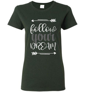 Follow Your Dream Ladies T-shirt