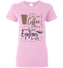 May Your Coffee be Strong and Your Eyeliner be Even - Coffee Shirt