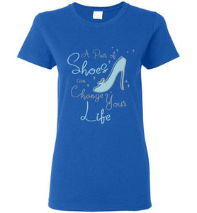 A Pair of Shoes Can Change Your Life - Ladies T-shirt