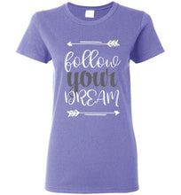 Follow Your Dream Ladies T-shirt
