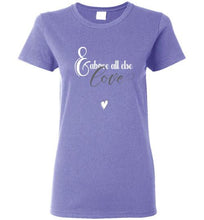 Above All Else, Love - Ladies T-shirt