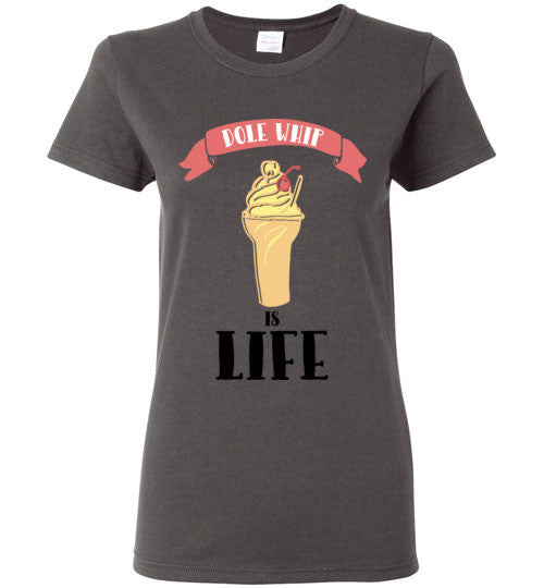 Dole Whip is Life - Women's T-shirt